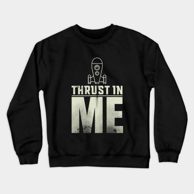 Thrust in Me Rocketship T-Shirt Design Crewneck Sweatshirt by DanielLiamGill